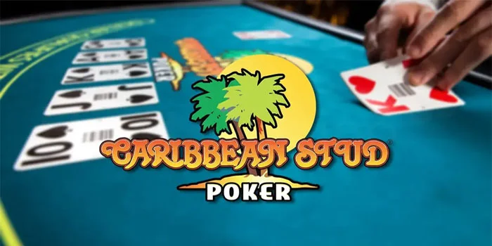Caribbean Stud Poker – Petualangan Unik Di Meja Kasino Untuk JP Besar