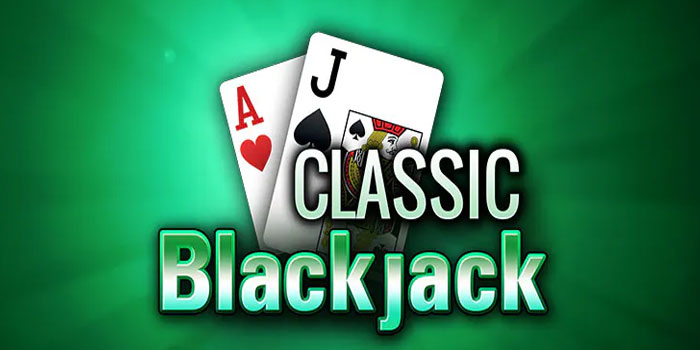 Trik Dan Tips Bermain Untuk Pemula Di Casino Blackjack Classic